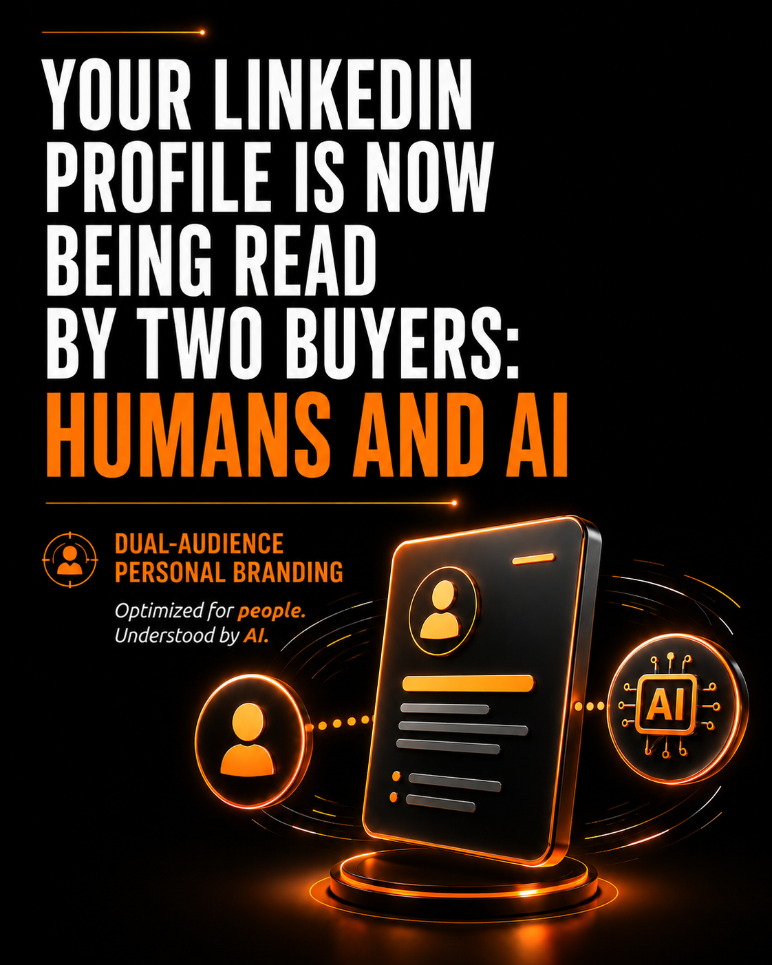 Your LinkedIn Profile Is Now Being                                           Read by Two Buyers: Humans and AI